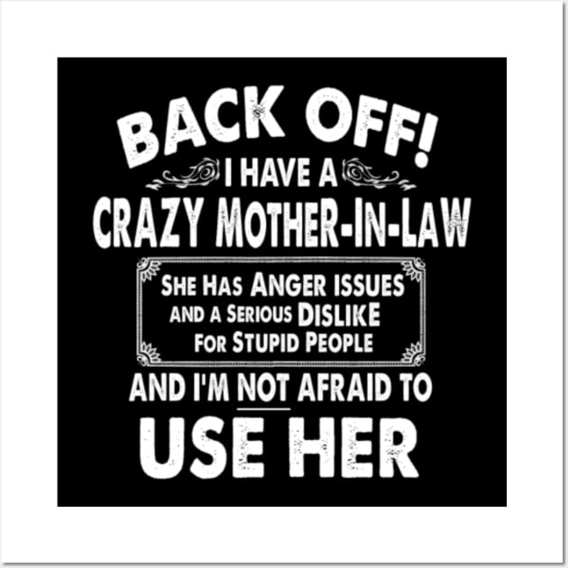 Back Off I Have Crazy Mother In Law Anger Issues Wall Art by ajarraspy